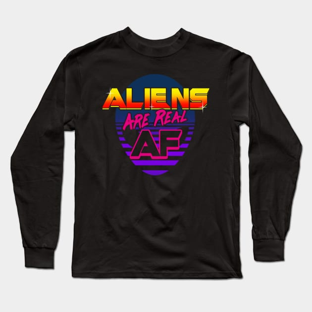 Aliens Are Real AF 80's Inspired UFO Rad Meme Gift For Alien Believers Long Sleeve T-Shirt by Originals By Boggs